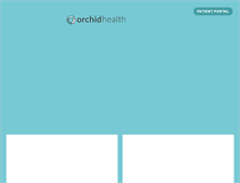 Tablet Screenshot of orchidhealth.org